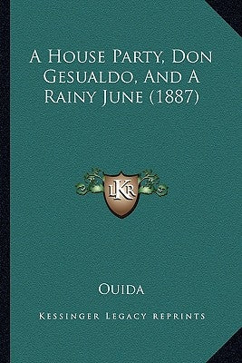 A House Party, Don Gesualdo, And A Rainy June (1887) by Ouida