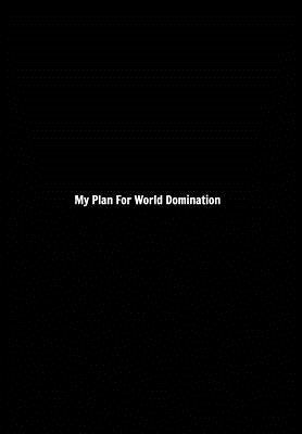 My Plan For World Domination by Stafford, Dale