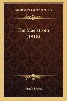 The Maelstrom (1916) by Froest, Frank