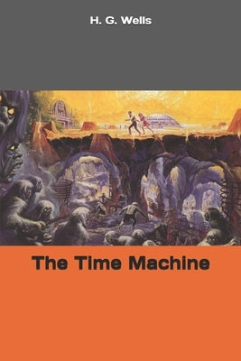 The Time Machine by Wells, H. G.