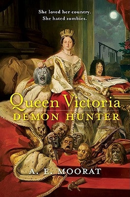 Queen Victoria: Demon Hunter by Moorat, A. E.