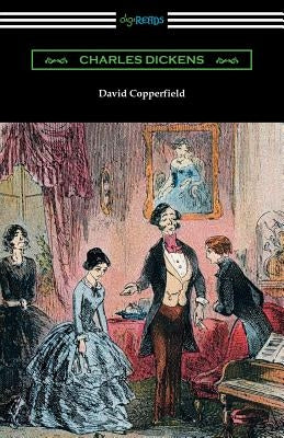 David Copperfield (with an Introduction by Edwin Percy Whipple) by Dickens, Charles