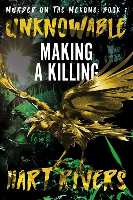 Unknowable: Making a Killing by Rivers, Hart