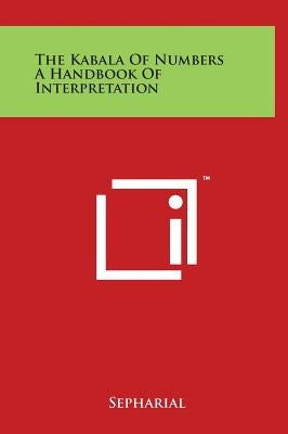 The Kabala Of Numbers A Handbook Of Interpretation by Sepharial