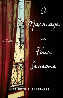 A Marriage in Four Seasons by Abdul-Baki, Kathryn