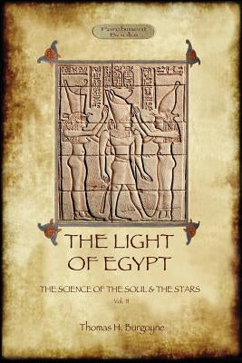 The Light of Egypt: The Science of the Soul and the Stars. Vol. 2 by Burgoyne, Thomas H.