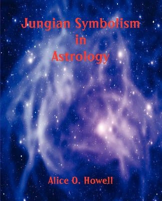 Jungian Symbolism in Astrology by Howell, Alice O.