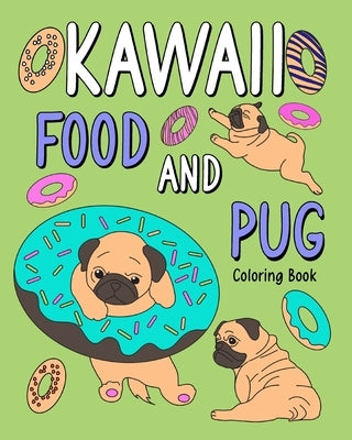 Kawaii Food and Pug Coloring Book by Paperland