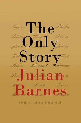 The Only Story by Barnes, Julian