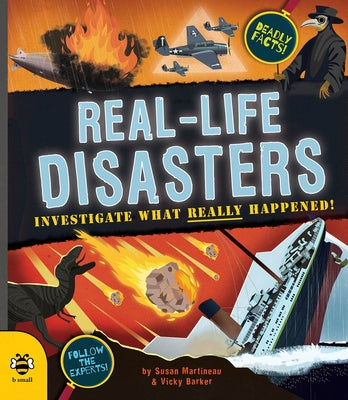 Real-Life Disasters: Investigate What Really Happened! by Martineau, Susan