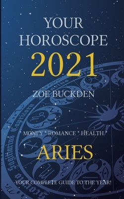 Your Horoscope 2021: Aries by Buckden, Zoe