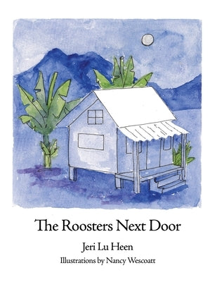 The Roosters Next Door by Heen, Jeri Lu