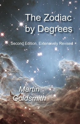 Zodiac by Degrees: Second Edition, Extensively Revised by Goldsmith, Martin