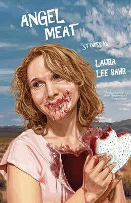 Angel Meat by Bahr, Laura Lee