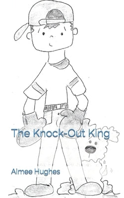 The Knock-Out King by Hughes, Aimee