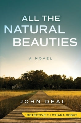 All the Natural Beauties: A Suspense Thriller (Detective CJ O'Hara Debut) by Deal, John