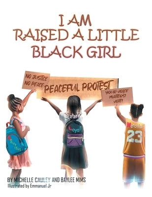 I Am Raised a Little Black Girl by Cauley, Michelle