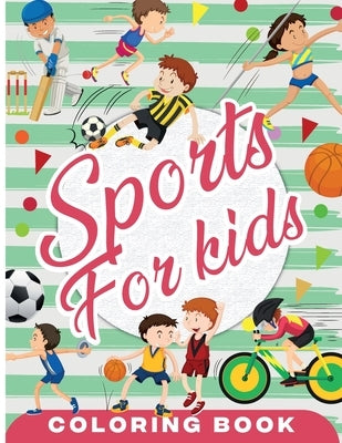 Sports Coloring Book for Kids: Fun Sport Children's Coloring Book for Boys and Girls for Relaxation and Stress Relief by Bernard, Emilian