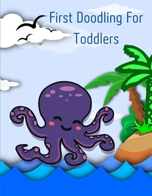 First Doodling For Toddlers: First Coloring Books For Toddler Ages 1-3 by Med