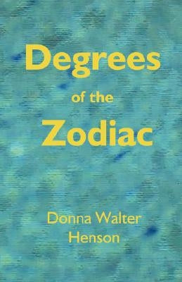 Degrees of the Zodiac by Henson, Donna Walter