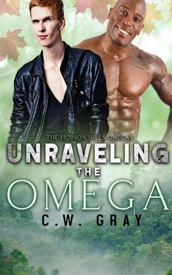 Unraveling the Omega by Gray, C. W.