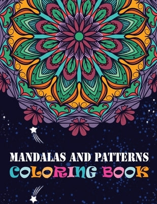 Mandalas And Patterns Coloring Book: Adult Coloring Books Easy Mandalas Easy & Simple Adult Coloring Books for Seniors & Beginners Simple Coloring Boo by Doreen Meyer