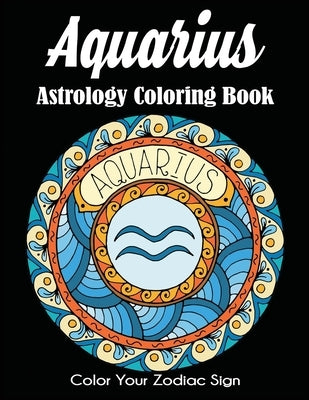 Aquarius Astrology Coloring Book: Color Your Zodiac Sign by Dylanna Press