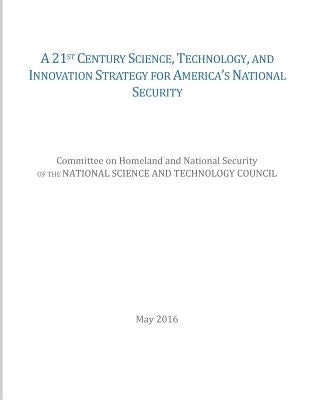 A 21st Century Science, Technology, and Innovation Strategy for America's National Security by Penny Hill Press