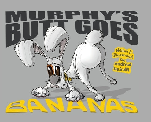 Murphy's Butt Goes Bananas by Heindl, Andrew