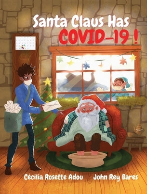 Santa Claus Has COVID-19! by Adou, Cécilia Rosette