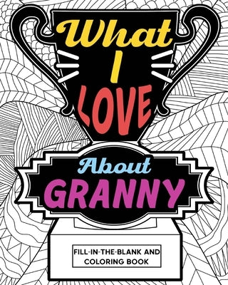 What I Love About Granny Coloring Book by Paperland