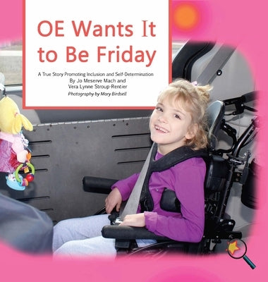 OE Wants It to Be Friday: A True Story Promoting Inclusion and Self-Determination by Mach, Jo Meserve