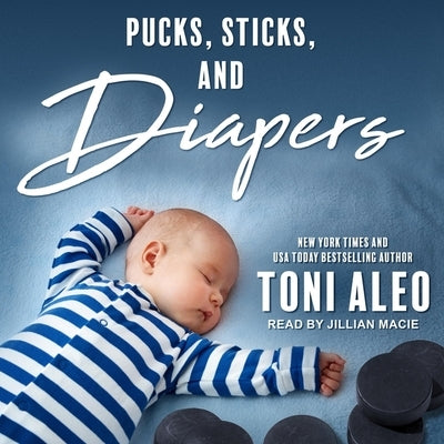 Pucks, Sticks, and Diapers by Aleo, Toni