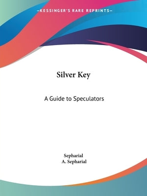 Silver Key: A Guide to Speculators by Sepharial