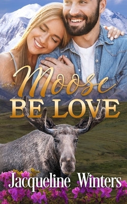 Moose Be Love by Winters, Jacqueline