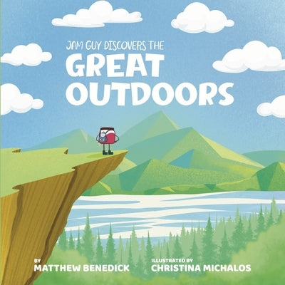 Jam Guy Discovers the Great Outdoors by Benedick, Matthew