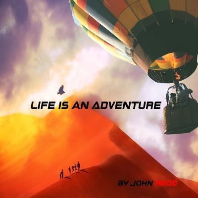 Life Is An Adventure by Redd, John