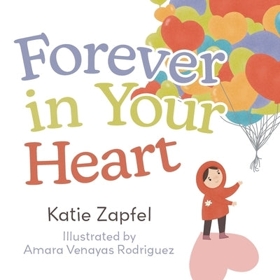 Forever in Your Heart by Zapfel, Katie