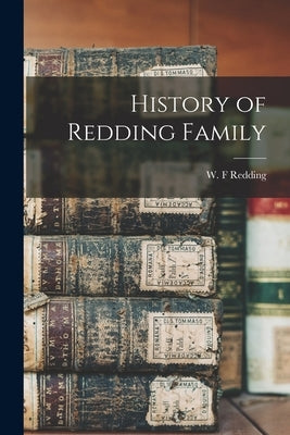 History of Redding Family by Redding, W. F.