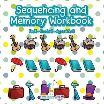 Sequencing and Memory Workbook - PreK-Grade 2 - Ages 4 to 8 by Gusto