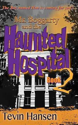 Mr. Boggarty and the Haunted Hospital by Hansen, Tevin