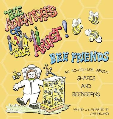 The Adventures of Mimi the Artist: Bee Friends by Melchiori, Lynn