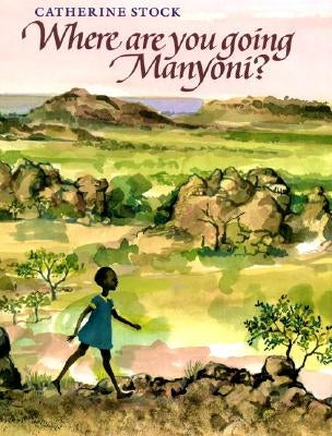 Where Are You Going, Manyoni? by Stock, Catherine