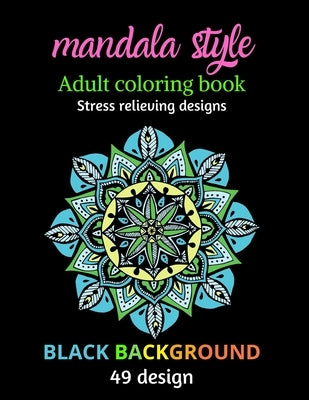 Mandala style, adult coloring book: Stress relieving designs, black background by Ntgmi, Agons