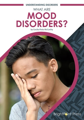 What Are Mood Disorders? by McCarthy, Cecilia Pinto