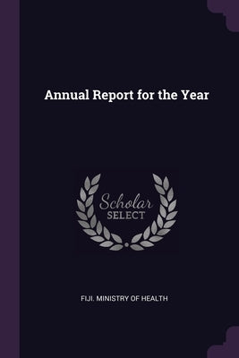 Annual Report for the Year by Fiji Ministry of Health