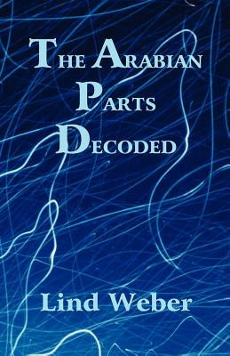 The Arabian Parts Decoded by Weber, Lind