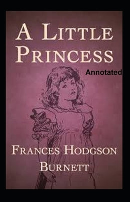 A Little Princess Annotated by Burnett, Frances Hodgson