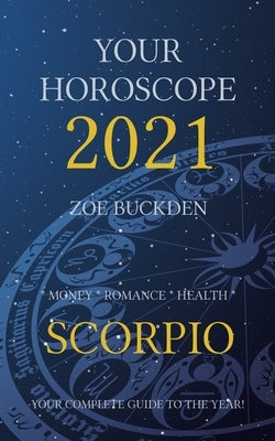 Your Horoscope 2021: Scorpio by Buckden, Zoe