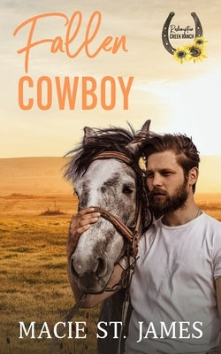 Fallen Cowboy at Redemption Creek Ranch: A Clean Contemporary Western Romance by St James, Macie